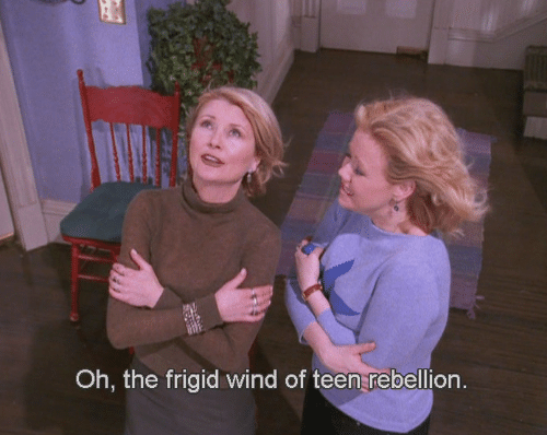 Image result for oh the frigid wind of teenage rebellion