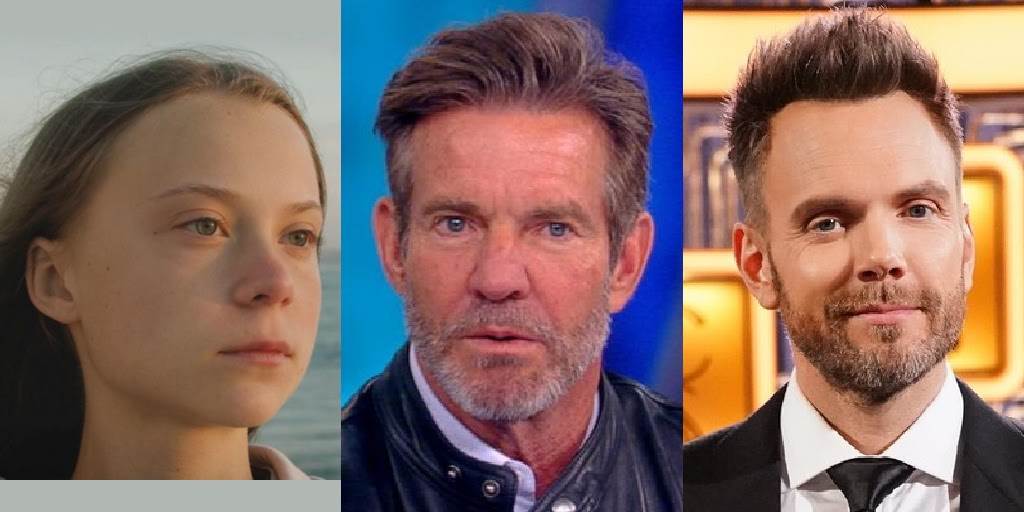 Greta Thunberg, Dennis Quaid, Joel McHale