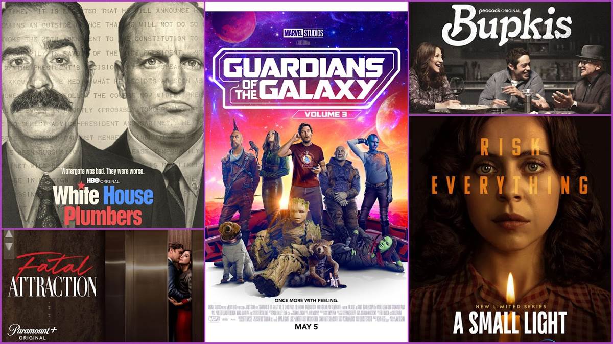 White House Plumbers (HBO), Guardians of the Galaxy Vol. 3 (Marvel Studios), Bupkis (Peacock), A Small Light (Nat Geo), Fatal Attraction (Paramount+)