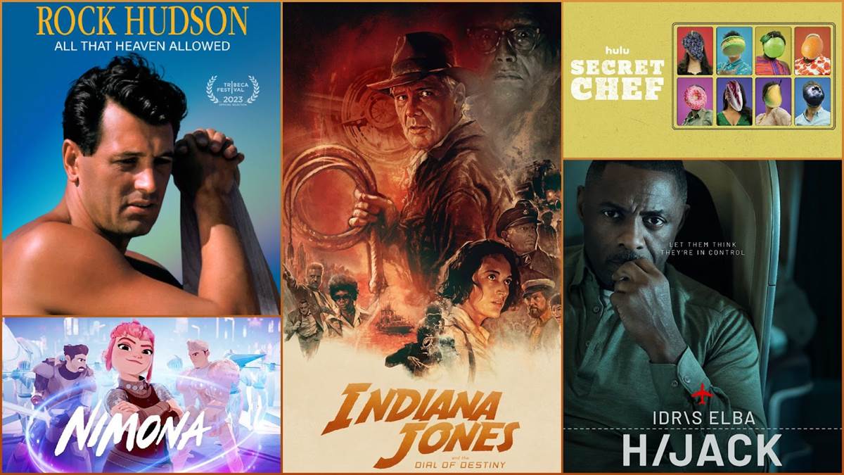 Rock Hudson: All That Heaven Allowed (HBO), Indiana Jones and the Dial of Destiny (Lucasfilm), Secret Chef (Hulu), Hijack (Apple TV+), Nimona (Netflix)