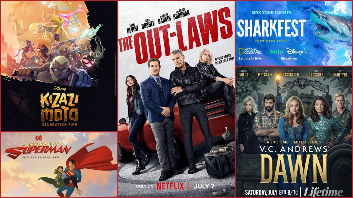 Kizazi Moto: Generation Fire (Disney+), The Out-Laws (Netflix), SharkFest (Nat Geo), V.C. Andrews' Dawn (Lifetime), My Adventures with Superman (Adult Swim)