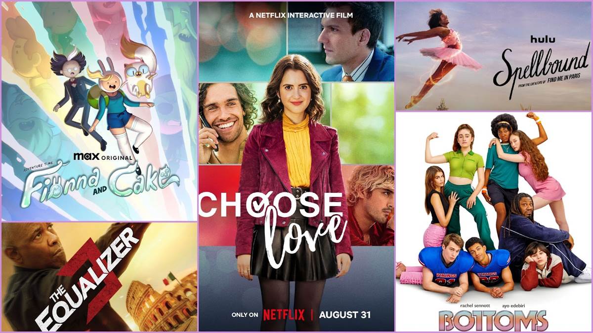 Adventure Time: Fionna and Cake (Max), Choose Love (Netflix), Spellbound (Hulu), Bottoms (MGM), The Equalizer 3 (Sony)